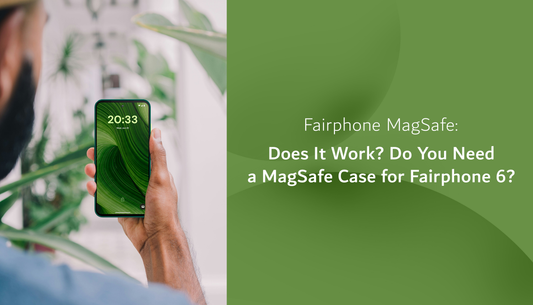 Fairphone MagSafe: Does It Work, and Do You Need a MagSafe Case for Fairphone 6?