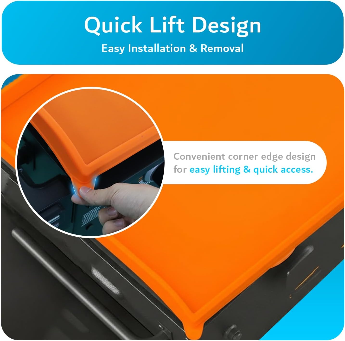 Quick-lift design allows easy installation and removal, with convenient corner edges for effortless lifting and fast access.