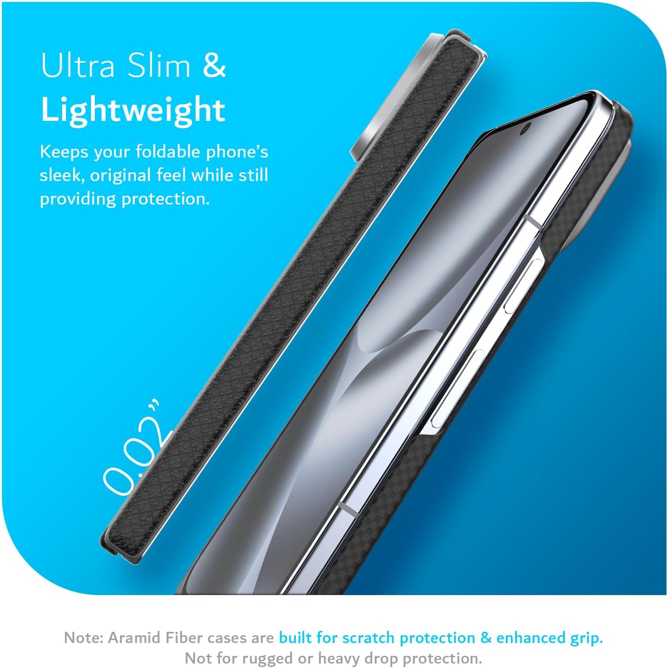 Ultra slim & lightweight built for scratch protection & enhaced grip